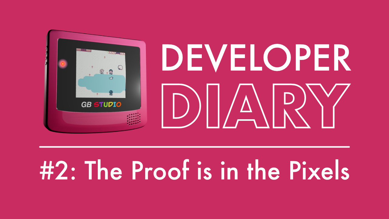Developer Diary #2: The Proof is in the Pixels